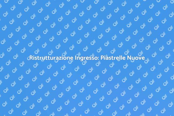 Trasforma il Tuo Ingresso con Piastrelle