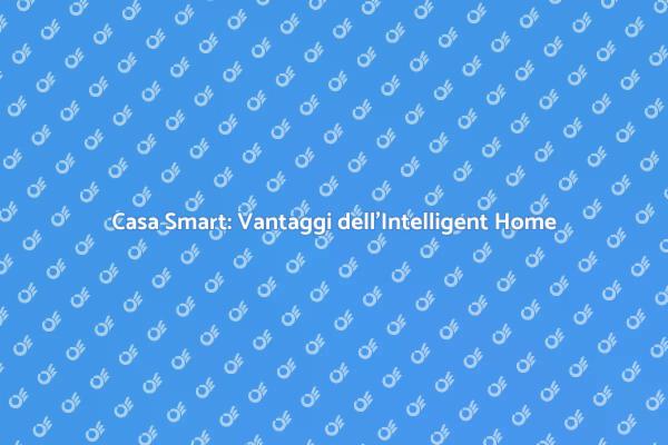 Trasforma la tua Casa con la Tecnologia