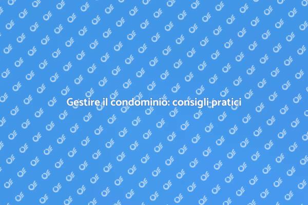 Amministrare il condominio con successo
