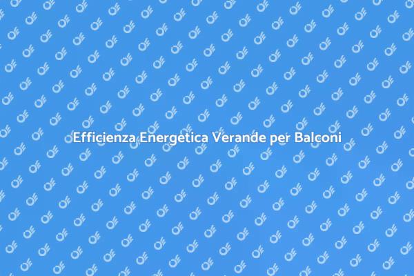Verande Sostenibili: Certificazione Energetica