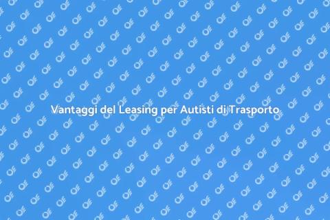 Leasing Veicoli per Autisti di Trasporto