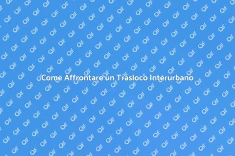 Trasloco Interurbano: Guida Pratica