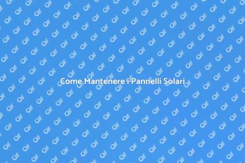 Manutenzione Pannelli Solari Efficace