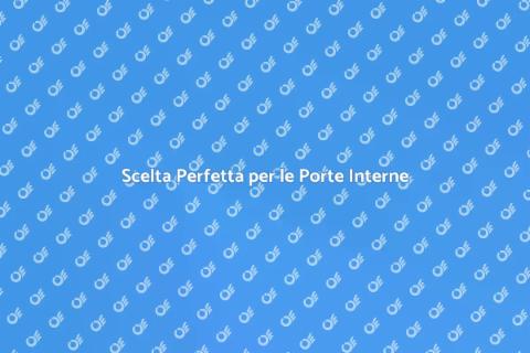 Porte per Interni: Design e Funzionalità