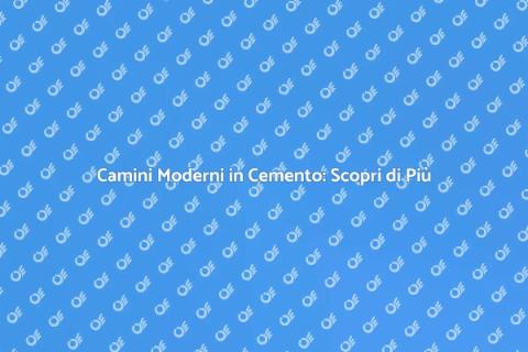 Camini in Cemento: Innovazione e Design