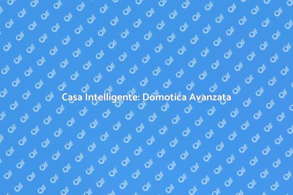 Domotica: La Rivoluzione della Casa