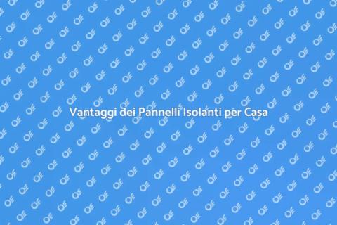 Pannelli Isolanti Strutturali per Casa