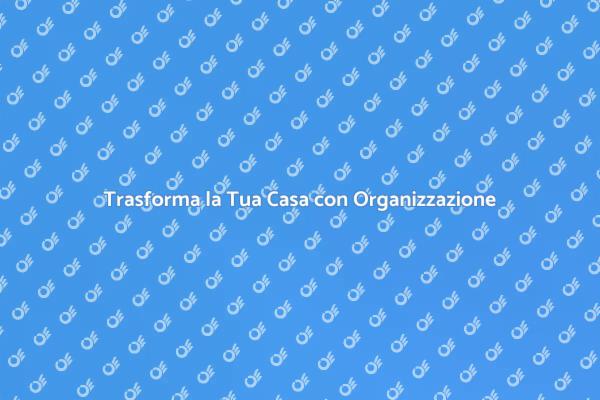 Organizzazione Completa: Vita Semplificata