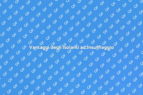 Isolanti ad Insufflaggio per Tetti