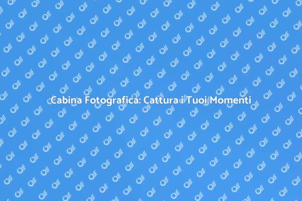 Noleggia la Cabina Fotografica per il Tuo Evento