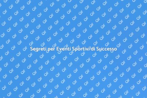 Gestire un Evento Sportivo con Successo