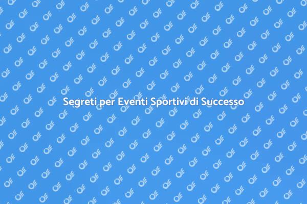 Come Organizzare Eventi Sportivi Efficaci
