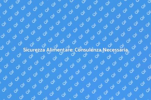 Consulenza Normativa Sicurezza Alimentare
