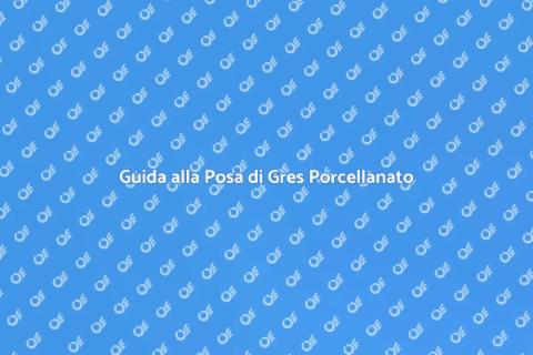 Posa Pavimenti Gres Porcellanato