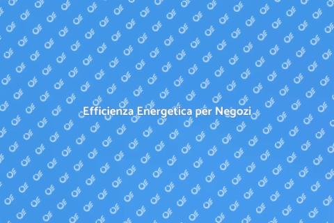 Certificazione Energetica Negozi