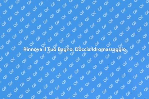 Sostituire una Doccia Idromassaggio