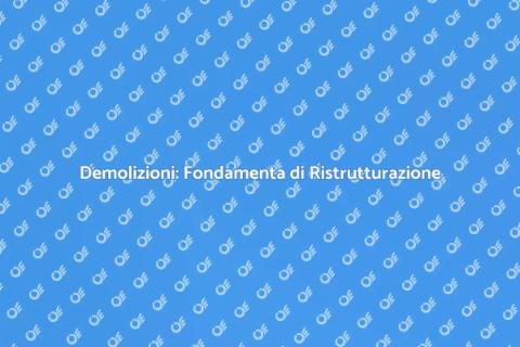 Demolizioni: Inizio di Nuovi Progetti