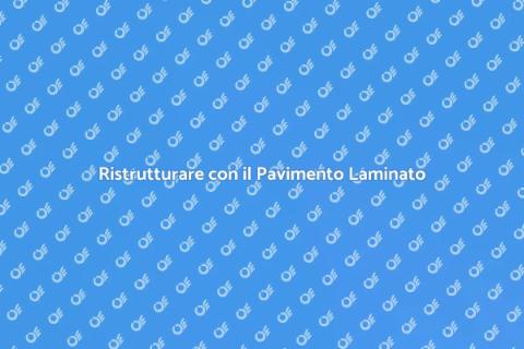 Pavimento Laminato: Stile e Funzionalità