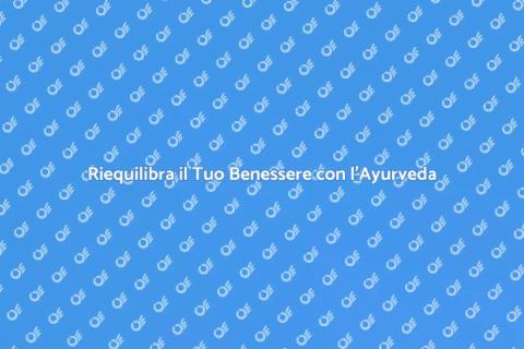 Benefici della Consultazione Ayurvedica