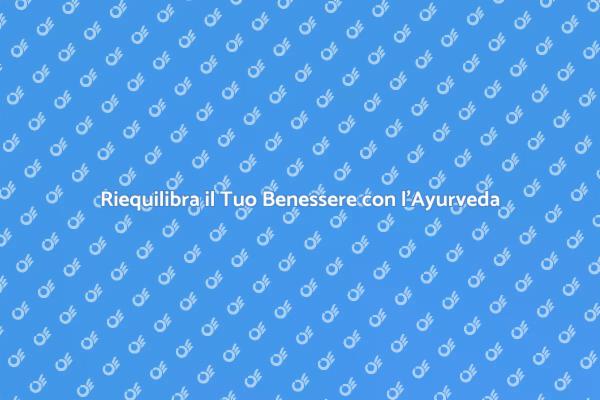 Ayurveda: Un Viaggio verso il Benessere