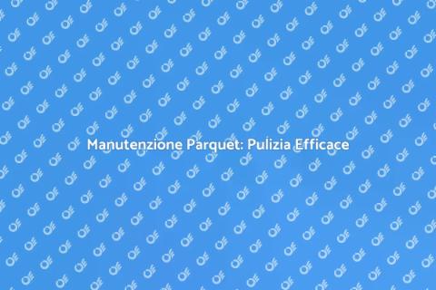 Pulizia Professionale Pavimento Parquet
