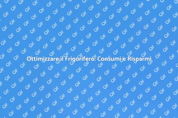 Frigorifero e Risparmio Energetico