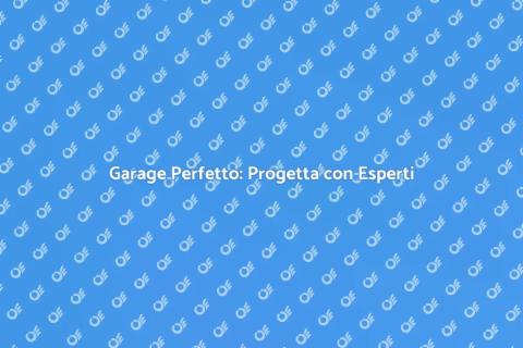 Progettare un Garage: Idee e Consigli