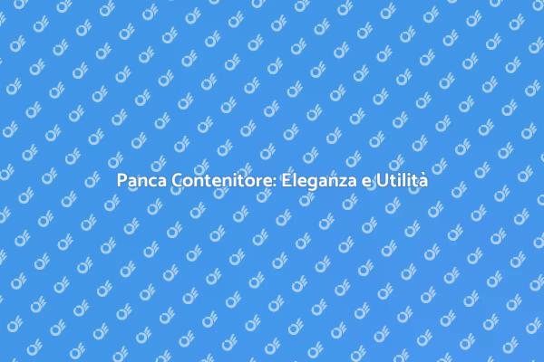 Panca Contenitore: Un Must-Have per Casa
