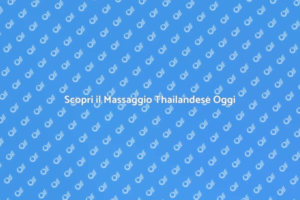 Massaggio Thailandese: Un Viaggio di Relax