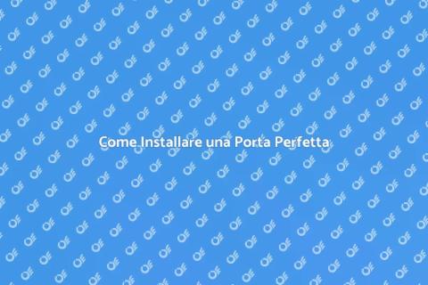 Installare una Porta: Guida Completa