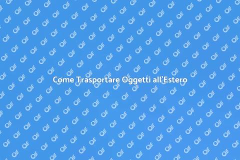 Trasportare Oggetti all'Estero Facile