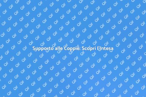 Aiuto per le Coppie: Intesa e Supporto