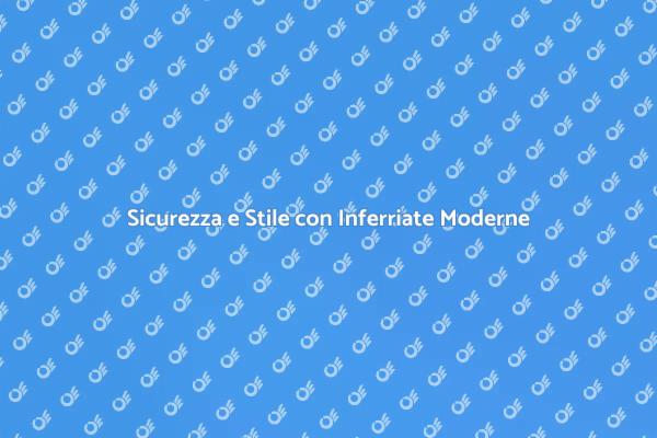 Proteggi la tua Casa con Inferriate Moderne