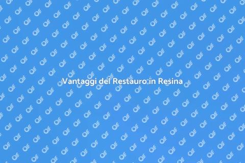 Restauro Dentale in Resina: Vantaggi