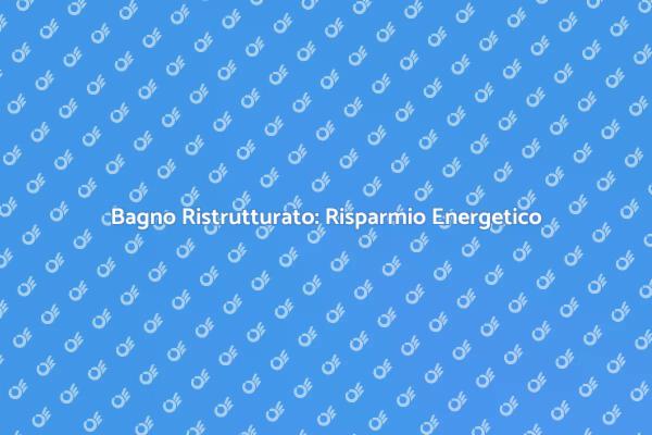 Ristrutturazione del Bagno Sostenibile