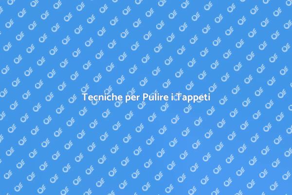 Come Pulire i Tappeti Efficacemente