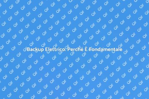 Backup Rete Elettrica: Importanza