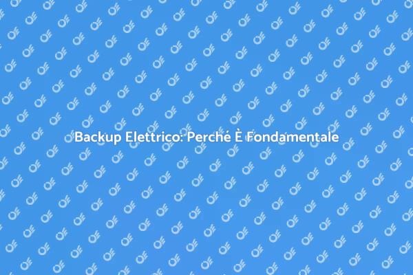 Proteggi La Tua Casa Con Un Backup Elettrico