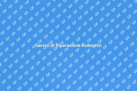 Riparazione Rubinetti e Valvole