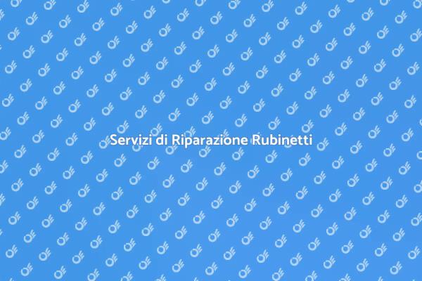 Manutenzione Rubinetti e Valvole