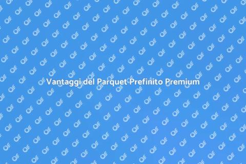 Parquet Prefinito di Qualità Premium