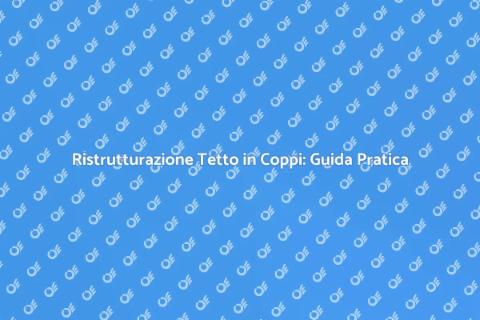 Ristrutturare un Tetto in Coppi