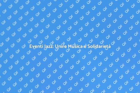 Jazz per Beneficenza: Come Organizzare