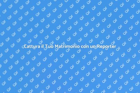 Wedding Reporter: Racconta il Tuo Giorno