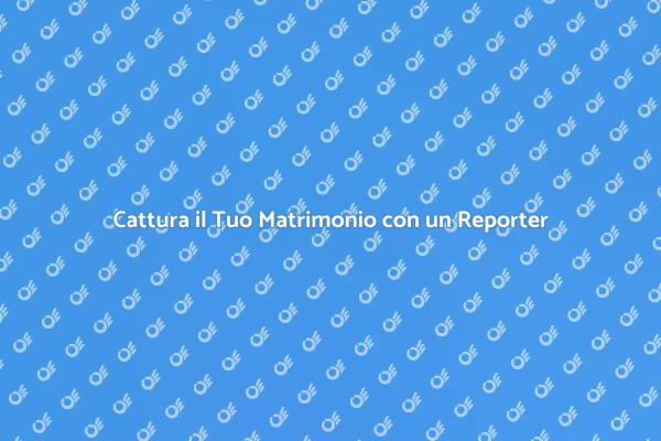 Racconta il Tuo Matrimonio con un Reporter
