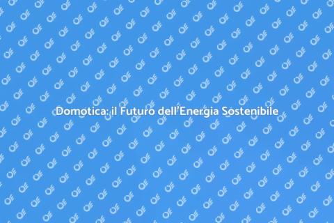 Impianto Domotico per Efficienza Energetica