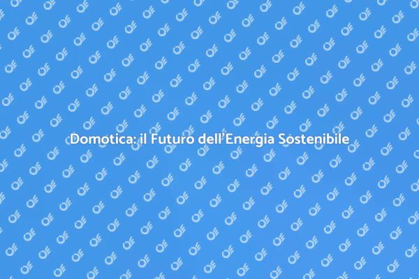 Domotica: Gestione Intelligente dell'Energia