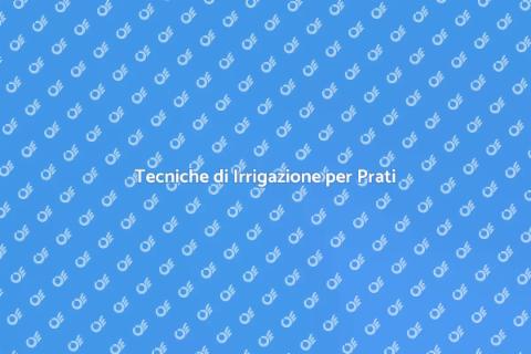 Irrigazione Prato: Guida Completa