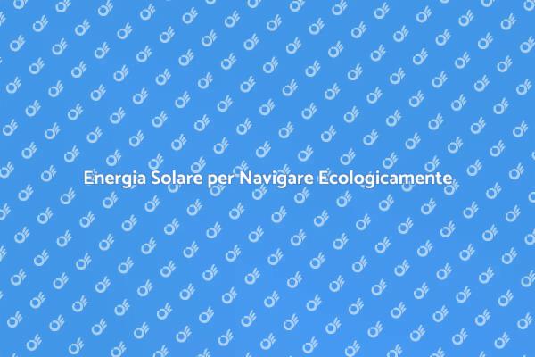 Naviga Sostenibile con Pannelli Solari