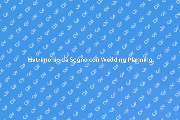 Pianifica il Tuo Matrimonio Perfetto
